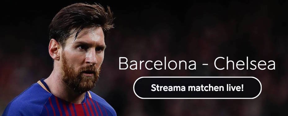 Barcelona Chelsea live stream gratis? Streama Barca Chelsea live stream online!
